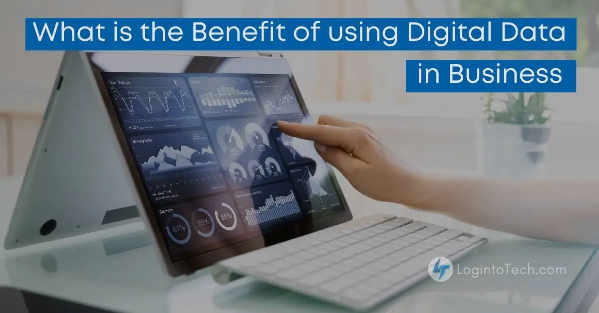 Benefit of using Digital Data